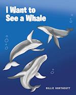 I Want to See a Whale 