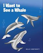 I Want to See a Whale