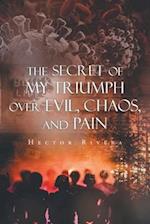 The Secret of My Triumph over Evil, Chaos, and Pain 