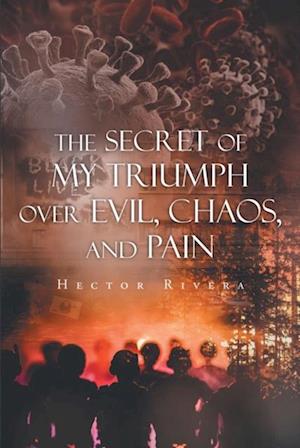 Secret of My Triumph over Evil, Chaos, and Pain