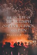 Secret of My Triumph over Evil, Chaos, and Pain