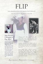 Flip: THE ASSASSINATION OF CAROLE 'FLIP' PHILLIPS THE TRUE STORY OF CAROLE J. PHILLIPS 