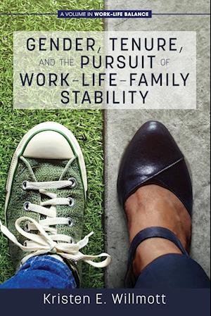 Gender, Tenure, and the Pursuit of Work-Life-Family Stability