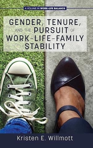 Gender, Tenure, and the Pursuit of Work-Life-Family Stability