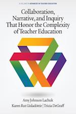 Collaboration, Narrative, and Inquiry That Honor the Complexity of Teacher Education