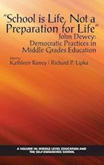 "School is Life, Not a Preparation for Life" - John Dewey 