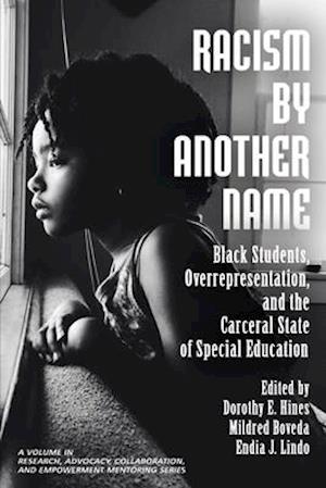 Racism by Another Name: Black Students, Overrepresentation, and the Carceral State of Special Education