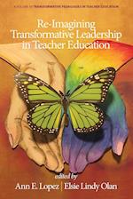 Re-Imagining Transformative Leadership in Teacher Education 