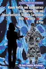 Mandy Hoffen and a Conspiracy to Resurrect Life and Social Justice in Science Curriculum with Henrietta Lacks: A Play 