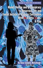 Mandy Hoffen and a Conspiracy to Resurrect Life and Social Justice in Science Curriculum with Henrietta Lacks: A Play 