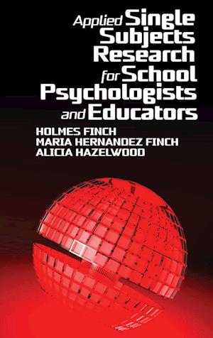 Applied Single Subjects Research for School Psychologists and Educators