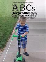 The ABCs of Structured Discovery Cane Travel for Children 