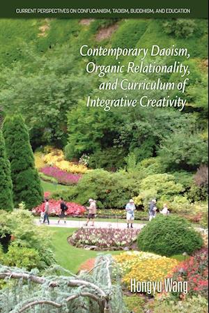 Contemporary Daoism, Organic Relationality,  and Curriculum of Integrative Creativity