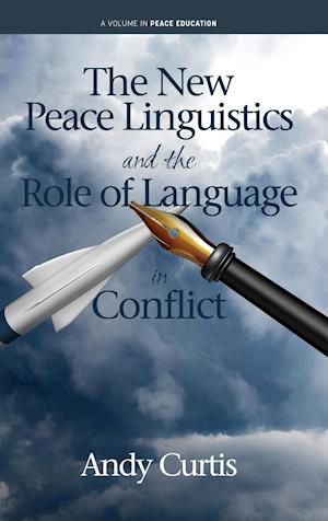 The New Peace Linguistics and the Role of Language in Conflict
