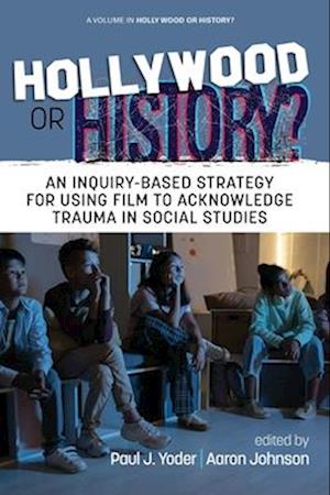 Hollywood or History? : An Inquiry-Based Strategy for Using Film to Acknowledge Trauma in Social Studies