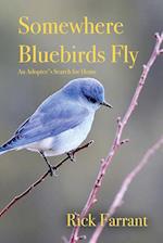 Somewhere Bluebirds Fly