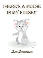 There's a Mouse in My House!!