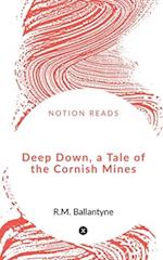 Deep Down, a Tale of the Cornish Mines 