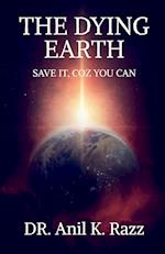 THE DYING EARTH SAVE IT, COZ YOU CAN 