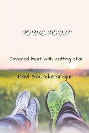 TO THE POINT: Savored best with Cutting Chai