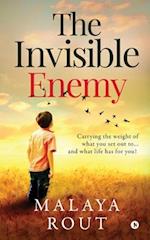 THE INVISIBLE ENEMY: CARRYING THE WEIGHT OF WHAT YOU SET OUT TO...AND WHAT LIFE HAS FOR YOU! 