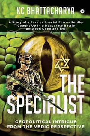 The Specialist: Geopolitical Intrigue From The Vedic Perspective