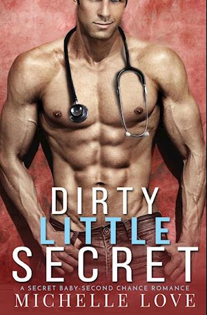 Dirty Little Secret: A Secret Baby - Second Chance Romance