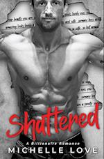 Shattered : A Billionaire Romance 