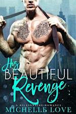 His Beautiful Revenge : A Billionaire Romance