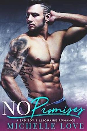 No Promises : A Bad Boy Billionaire Romance