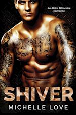 Shiver: An Alpha Billionaire Romance 