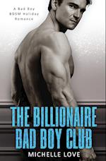The Billionaire Bad Boy Club: A Bad Boy BDSM Holiday Romance 
