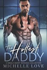 The Hottest Daddy : A Single Daddy Romance Collection