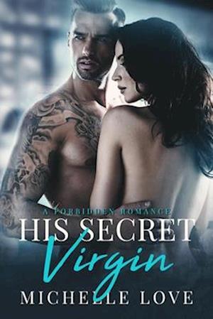 His Secret Virgin : A Forbidden Romance