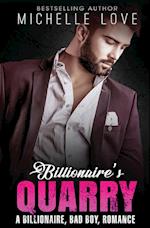 Billionaire`s Quarry: A Billionaire Bad Boy Romance 