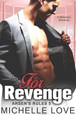 For Revenge : A Billionaire Romance