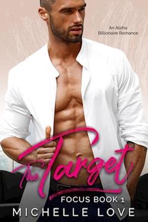 The Target : An Alpha Billionaire Romance