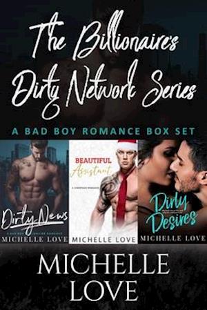 The Billionaires Dirty Network Series : A Bad Boy Romance Box Set Michelle Love