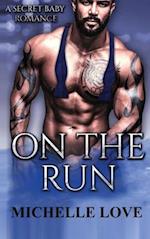 On the Run: A Secret Baby Romance 