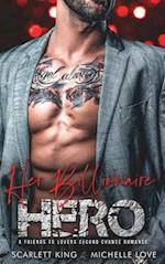 Her Billionaire Hero: A Friends to Lovers Second Chance Romance 