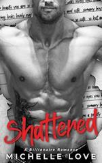 Shattered: A Billionaire Romance 