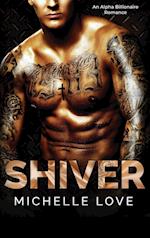 Shiver: An Alpha Billionaire Romance 