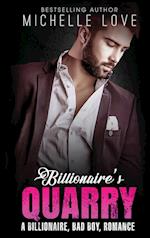 Billionaire`s Quarry: A Billionaire Bad Boy Romance 