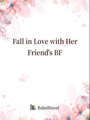 Fall in Love with Her Friend's BF