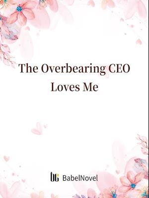 Overbearing CEO Loves Me