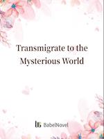 Transmigrate to the Mysterious World