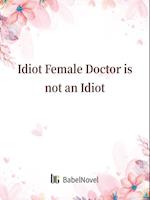 Idiot Female Doctor is not an Idiot