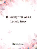 If Loving You Was a Lonely Story