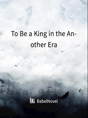 To Be a King in the Another Era