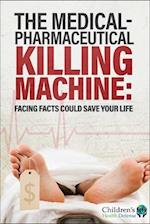 The Medical-Pharmaceutical Killing Machine